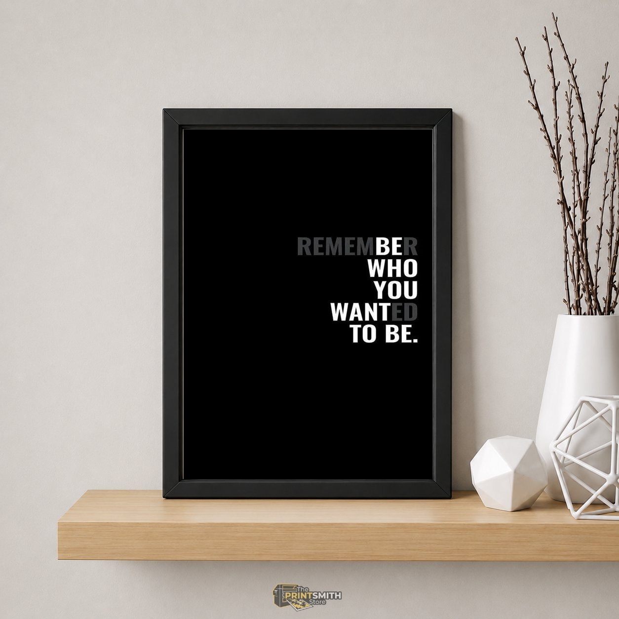 Remember Who You Wanted To Be Frame — Framed Print