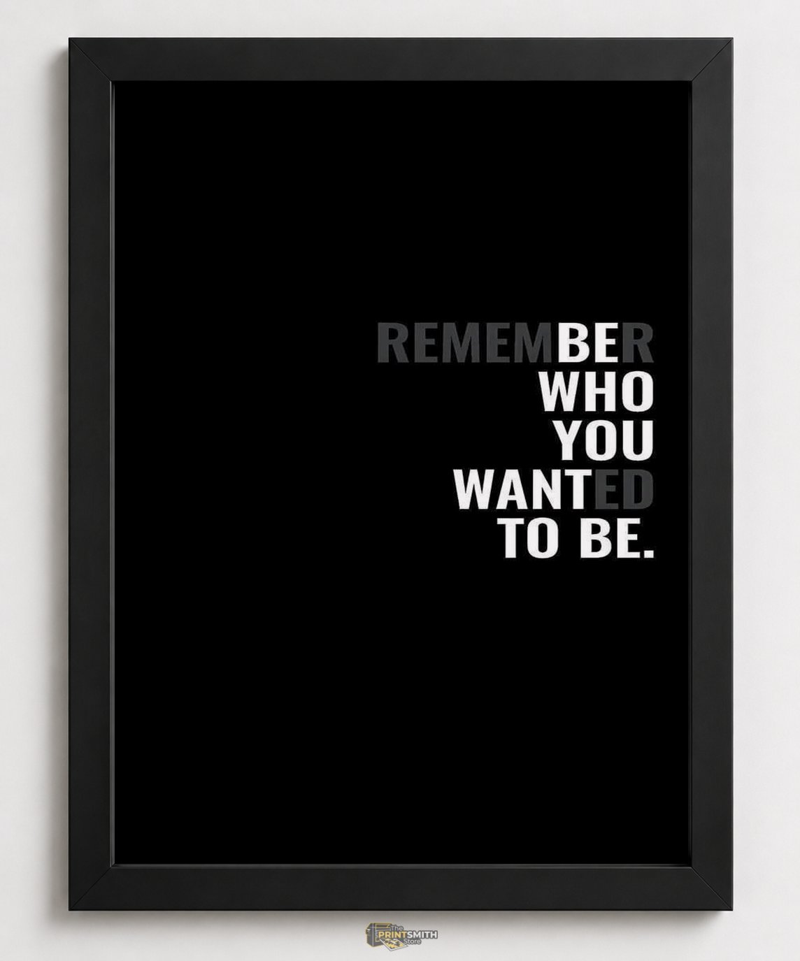 Remember Who You Wanted To Be Frame — Framed Print view 3