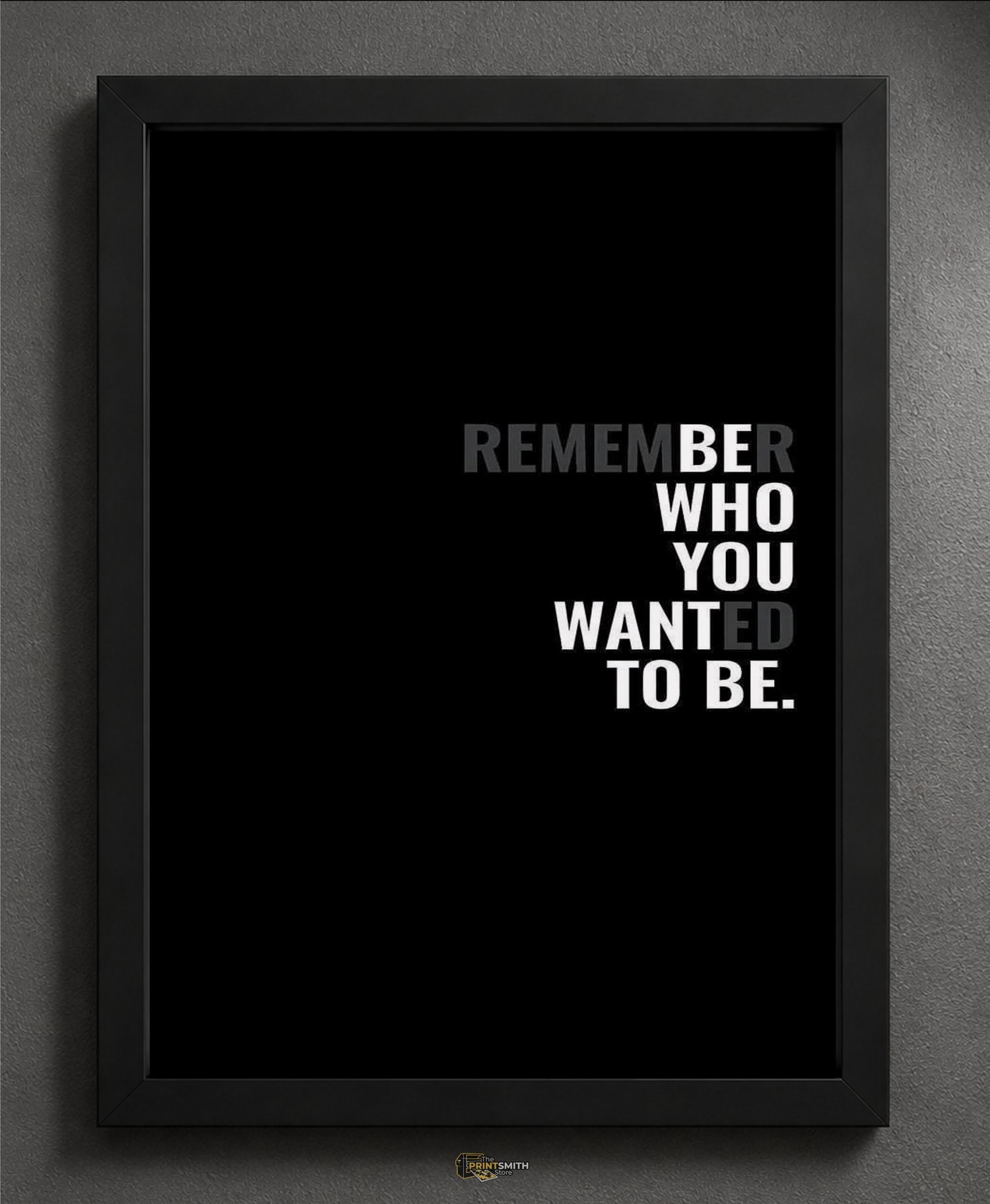 Remember Who You Wanted To Be Frame — Framed Print view 5